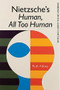 Nietzsche's Human, All Too Human - 9781474430821 by Ruth Abbey, 9781474430821