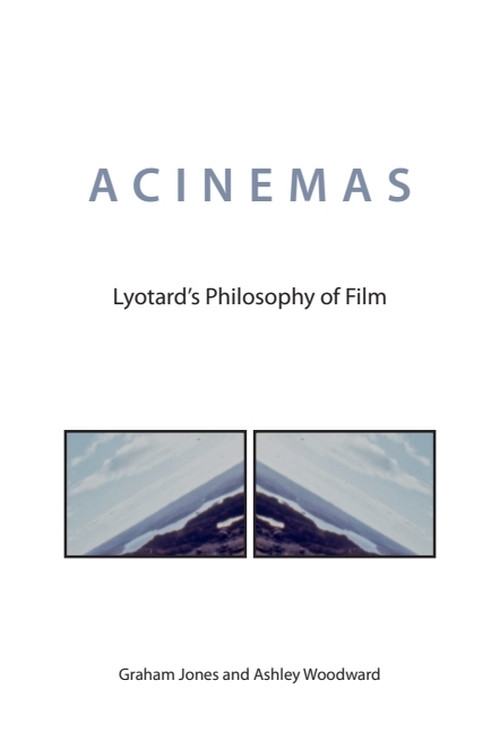 Acinemas (Lyotard's Philosophy of Film) - 9781474418942 by Graham Jones, Ashley Woodward