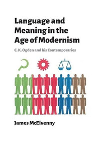 Language and Meaning in the Age of Modernism (C.K. Ogden and His Contemporaries) - 9781474425063 by James McElvenny, 9781474425063