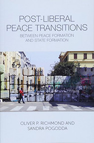 Post-Liberal Peace Transitions (Between Peace Formation and State Formation) - 9781474428408 by Oliver P. Richmond, Sandra Pogodda, 9781474428408