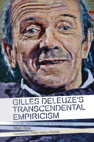 Gilles Deleuze's Transcendental Empiricism (From Tradition to Difference) by Marc Rölli, Peter Hertz-Ohmes, 9781474432252