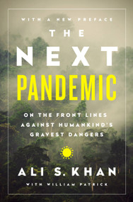 The Next Pandemic (On the Front Lines Against Humankind¿s Gravest Dangers) by Dr. Ali S Khan, William Patrick, 9781541768642