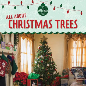 All About Christmas Trees by Kristen Rajczak Nelson, 9781725300743