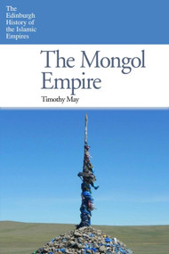 The Mongol Empire - 9780748642366 by Timothy May