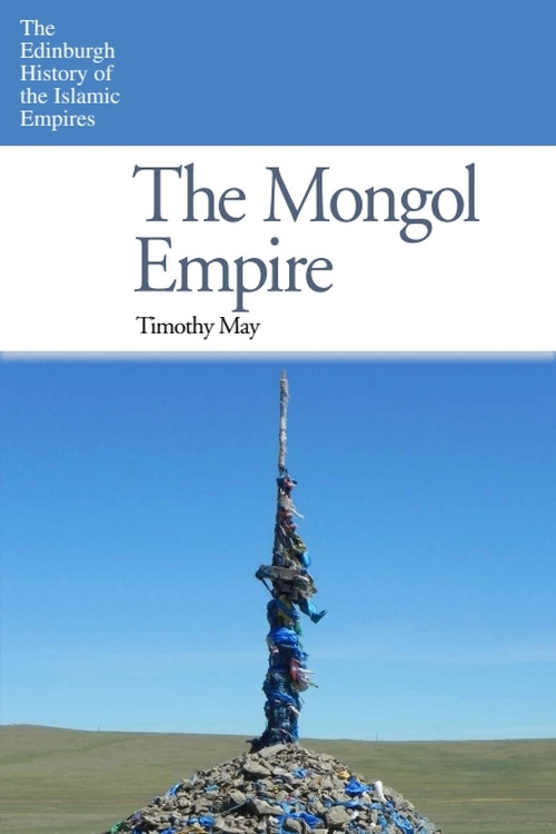 The Mongol Empire - 9780748642366 by Timothy May