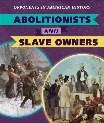 Abolitionists and Slave Owners by Jeremy Morlock, 9781538343661