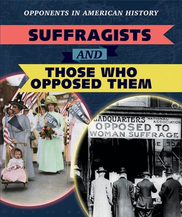 Suffragists and Those Who Opposed Them by Amanda Vink, 9781538343715