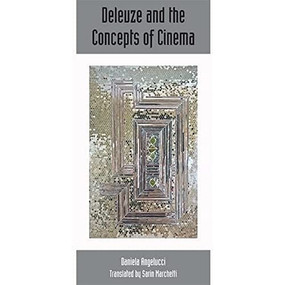 Deleuze and the Concepts of Cinema (Deleuze Studies Volume 8, Number 3) by Daniela Angelucci, Sarin Marchetti, 9780748697731