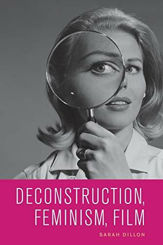 Deconstruction, Feminism, Film by Sarah Dillon, 9781474434225