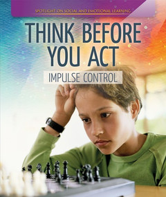 Think Before You Act: Impulse Control by Sarah Machajewski, 9781725302297