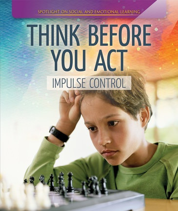 Think Before You Act: Impulse Control by Sarah Machajewski, 9781725302297