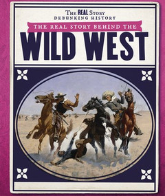 The Real Story Behind the Wild West by Daniel R. Faust, 9781538343463