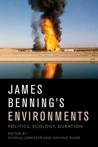 James Benning's Environments (Politics, Ecology, Duration) by Nikolaj Lübecker, Daniele Rugo, 9781474431736