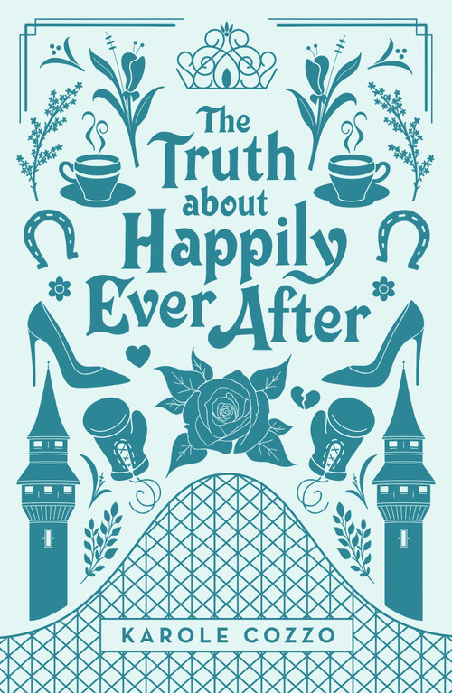 The Truth About Happily Ever After by Karole Cozzo, 9781250158949
