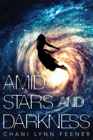 Amid Stars and Darkness - 9781250158956 by Chani Lynn Feener, 9781250158956