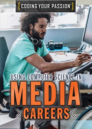 Using Computer Science in Media Careers by Don Rauf, 9781508187226