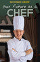 Your Future as a Chef by Rachel Given-Wilson, Susan Meyer, 9781508187776