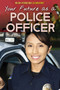 Your Future as a Police Officer by Rachel Given-Wilson, Stephanie Watson, 9781508187929