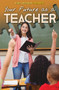Your Future as a Teacher by Rachel Given-Wilson, Annalise Silivanch, 9781508187950