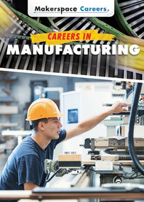 Careers in Manufacturing by Jessica Shaw, 9781508188100