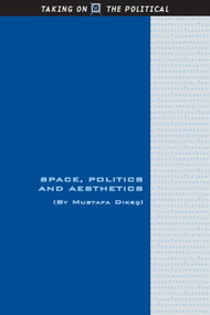 Space, Politics and Aesthetics by Mustafa Dikeç, 9780748685981