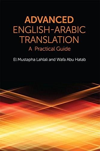Advanced English-Arabic Translation (A Practical Guide) - 9780748645831 by El Mustapha Lahlali, Wafa Abu Hatab, 9780748645831