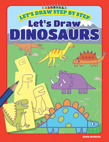Let's Draw Dinosaurs by Kasia Dudziuk, 9781538391341