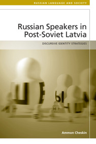 Russian-Speakers in Post-Soviet Latvia (Discursive Identity Strategies) by Ammon Cheskin, 9781474428507