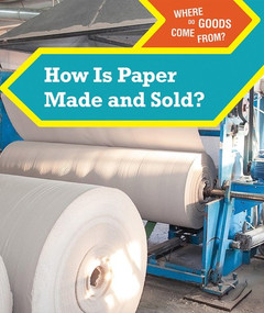 How Is Paper Made and Sold? by Tatiana Ryckman, 9781502650382