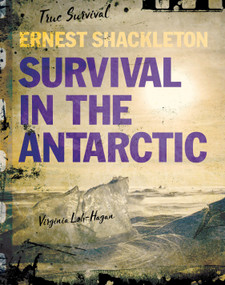 Ernest Shackleton (Survival in the Antarctic) by Virginia Loh-Hagan, 9781534108684