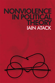 Nonviolence in Political Theory - 9780748633784 by Iain Atack
