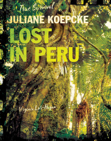Juliane Koepcke (Lost in Peru) - 9781534108691 by Virginia Loh-Hagan, 9781534108691