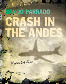 Nando Parrado (Crash in the Andes) by Virginia Loh-Hagan, 9781534108752