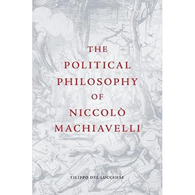 The Political Philosophy of Niccolò Machiavelli - 9781474404280 by Filippo Del Lucchese, 9781474404280