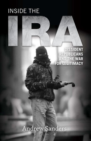 Inside the IRA (Dissident Republicans and the War for Legitimacy) - 9780748646968 by Andrew Sanders