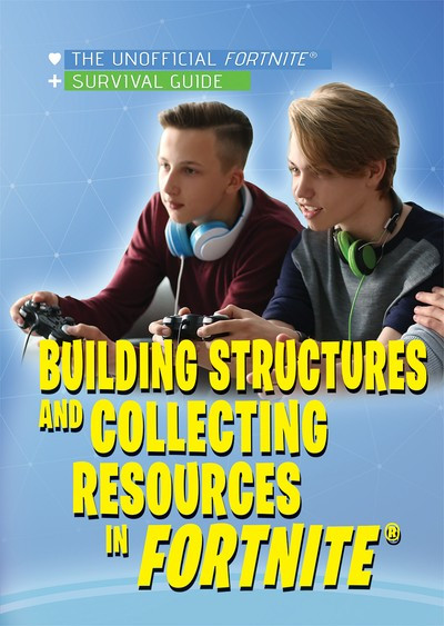 Building Structures and Collecting Resources in Fortnite® by Janet Harvey, 9781978517097