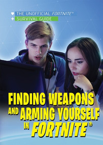 Finding Weapons and Arming Yourself in Fortnite® by Mary-Lane Kamberg, 9781978517172