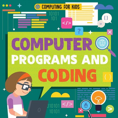 Computer Programs and Coding by Nancy Dickmann, 9781538252567