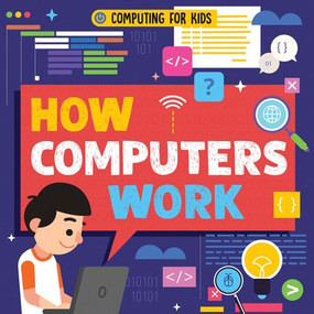 How Computers Work - 9781538252598 by Nancy Dickmann, 9781538252598
