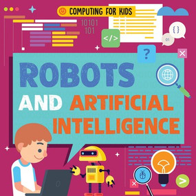 Robots and Artificial Intelligence by Nancy Dickmann, 9781538252659