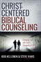 Christ-Centered Biblical Counseling (Changing Lives with God's Changeless Truth) by Bob Kellemen, Stephen Viars, 9780736980661
