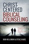 Christ-Centered Biblical Counseling (Changing Lives with God's Changeless Truth) by Bob Kellemen, Stephen Viars, 9780736980661