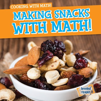 Making Snacks with Math! by Santana Hunt, 9781538245767