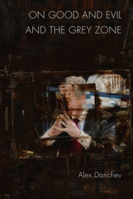 On Good and Evil and the Grey Zone - 9781474428002 by Alex Danchev