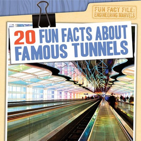 20 Fun Facts About Famous Tunnels by Kate Light, 9781538246726