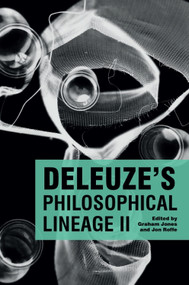 Deleuze's Philosophical Lineage II by Graham Jones, Jon Roffe, 9781474449199
