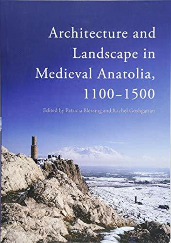 Architecture and Landscape in Medieval Anatolia, 1100-1500 - 9781474437363 by Patricia Blessing, Rachel Goshgarian, 9781474437363