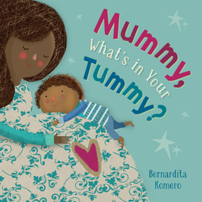 Mummy, What's in Your Tummy? by Bernardita Romero, Bernardita Romero, 9781782859765