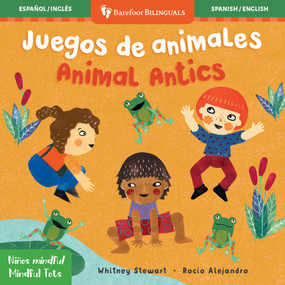 Mindful Tots: Animal Antics / Niños Mindful: Juegos de animales (Bilingual Edition) by Whitney Stewart, Rocío Alejandro, 9781782859833
