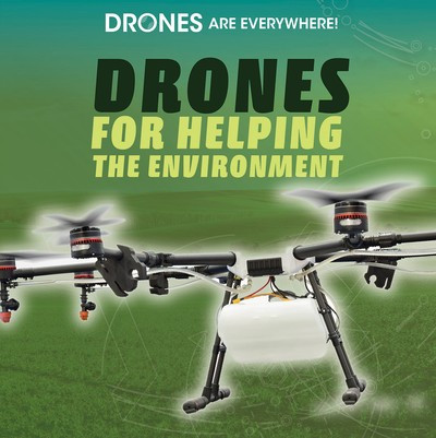 Drones for Helping the Environment by Shannon H. Harts, 9781725309241